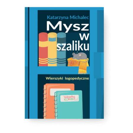 Mysz w szaliku. Wierszyki logopedyczne. Wyd. 2 (druk)